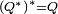 \scriptstyle {(Q^*)}^* = Q