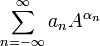 \sum_{n=-\infty}^\infty a_n A^{\alpha_n}
