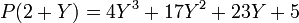  P(2 + Y) = 4Y^3+17Y^2+23Y+5\,
