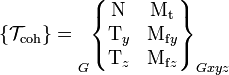 \{ \mathcal{T}_\mathrm{coh} \} = \begin{matrix}  \\ \\ \\ \end{matrix}_G \begin{Bmatrix} \mathrm{N} & \mathrm{M_t} \\ \mathrm{T}_y & \mathrm{M}_{\mathrm{f}y} \\ \mathrm{T}_z & \mathrm{M}_{\mathrm{f}z} \\ \end{Bmatrix}_{Gxyz}