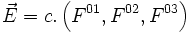 \vec{E} = c.\left(F^{01},F^{02},F^{03}\right)