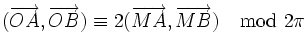 (\overrightarrow{OA}, \overrightarrow{OB})\equiv 2(\overrightarrow{MA}, \overrightarrow{MB}) \mod {2\pi}