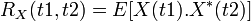 R_X(t1,t2) = E[X(t1).X^*(t2)]\,