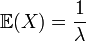 \mathbb{E}(X) = \frac{1}{\lambda}