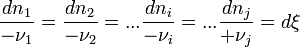 \frac {dn_1}{-\nu_1} = \frac {dn_2}{-\nu_2} = ... \frac {dn_i}{-\nu_i} = ... \frac {dn_j}{+\nu_j} = d\xi~