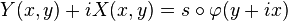 Y(x,y)+iX(x,y)=s\circ\varphi(y+ix)