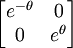 \begin{bmatrix}e^{-\theta} & 0 \\ 0 & e^{\theta}\end{bmatrix}
