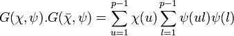 G(\chi, \psi).G(\bar\chi, \psi)=\sum_{u=1}^{p-1} \chi (u)\sum_{l=1}^{p-1}\psi(ul) \psi (l) 