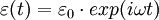 \varepsilon (t) = \varepsilon_0 \cdot exp (i \omega t)