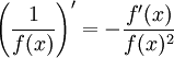 \left( \frac{1}{f(x)} \right)' = -\frac{f'(x)}{f(x)^2}