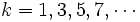 k=1,3,5,7,\cdots