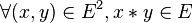 \forall (x,y)\in E^2, x*y \in E