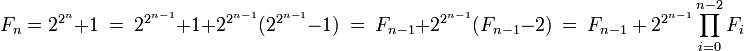 F_n = 2^{2^n} + 1 \ = \ 2^{2^{n-1}} + 1 + 2^{2^{n-1}}(2^{2^{n-1}} -1) \ = \ F_{n-1} + 2^{2^{n-1}}(F_{n-1} - 2) \ = \  F_{n-1} \ + \ 2^{2^{n-1}}\prod_{i=0}^{n-2} F_i