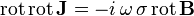  \mathrm{rot} \, \mathrm{rot} \, \mathbf{J} = - i \, \omega \, \sigma \, \mathrm{rot} \, \mathbf{B} 