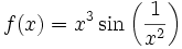 f(x) = x^3\sin\left(\frac{1}{x^2}\right)