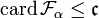 \mathrm{card}\,\mathcal{F}_\alpha\leq \mathfrak{c}