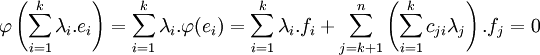  \varphi \left(\sum_{i=1}^k \lambda_i.e_i \right) =  \sum_{i=1}^k \lambda_i.\varphi(e_i) = \sum_{i=1}^k \lambda_i.f_i+  \sum_{j=k+1}^n \left(\sum_{i=1}^k c_{ji}\lambda_j \right).f_j = 0 