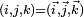 \scriptstyle (i, j, k) = (\vec i, \vec j, \vec k) 