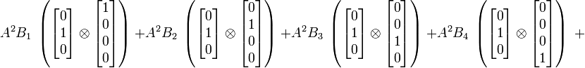  A^2 B_1 \; \left ( \begin{bmatrix} 0 \\ 1 \\ 0 \end{bmatrix} \otimes \begin{bmatrix} 1 \\ 0 \\ 0 \\ 0 \end{bmatrix} \right ) \; +  A^2 B_2 \; \left ( \begin{bmatrix} 0 \\ 1 \\ 0 \end{bmatrix} \otimes \begin{bmatrix} 0 \\ 1 \\ 0 \\ 0 \end{bmatrix} \right ) \; + A^2 B_3 \; \left ( \begin{bmatrix} 0 \\ 1 \\ 0 \end{bmatrix} \otimes \begin{bmatrix} 0 \\ 0 \\ 1 \\ 0 \end{bmatrix} \right ) \; + A^2 B_4 \; \left ( \begin{bmatrix} 0 \\ 1 \\ 0 \end{bmatrix} \otimes \begin{bmatrix} 0 \\ 0 \\ 0 \\ 1 \end{bmatrix} \right ) \; +