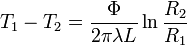 \ T_1-T_2= \frac{\Phi}{2 \pi \lambda L } \ln \frac{R_2}{R_1}\,
