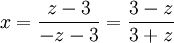  x = \frac{z - 3}{-z - 3} = \frac{3 - z}{3 + z} ~