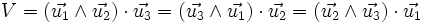 V = (\vec{u_1} \wedge \vec{u_2}) \cdot \vec{u_3} = (\vec{u_3} \wedge \vec{u_1}) \cdot \vec{u_2} = (\vec{u_2} \wedge \vec{u_3}) \cdot \vec{u_1}