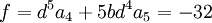  \qquad f = d^5a_4+5bd^4a_5 = -32 
