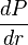 \frac {dP}{dr}