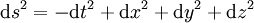 \mathrm ds^2 = - \mathrm dt^2 + \mathrm dx^2 + \mathrm dy^2 + \mathrm dz^2~