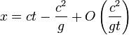 x = ct - \frac{c^2}{g} + O \left( \frac{c^2}{gt} \right)