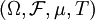 (\Omega,\mathcal{F},\mu,T)