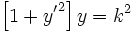 \left[ 1 + {y'}^2 \right] y = k^2