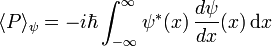  \langle P \rangle_\psi = -i\hbar \int_{-\infty}^{\infty}  \psi^\ast(x) \,  \frac{d\psi}{dx}(x) \, \mathrm{d}x