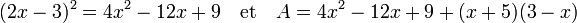 (2x -3)^2 = 4x^2 - 12x + 9\quad\text{et}\quad A = 4x^2 - 12x + 9 + (x+5)(3-x)\;