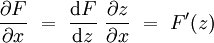  \frac{\partial F}{\partial x} \ = \ \frac{\mathrm d F}{\mathrm dz} \ \frac{\partial z}{\partial x} \ = \ F'(z)