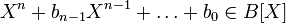 X^n+b_{n-1}X^{n-1}+\ldots+b_0\in B[X]