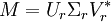 M = U_r \Sigma_r V_r^*