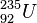 _{92}^{235}U