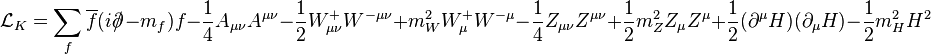 \mathcal{L}_K = \sum_f \overline{f}(i\partial\!\!\!/\!\;-m_f)f-\frac14A_{\mu\nu}A^{\mu\nu}-\frac12W^+_{\mu\nu}W^{-\mu\nu}+m_W^2W^+_\mu W^{-\mu}-\frac14Z_{\mu\nu}Z^{\mu\nu}+\frac12m_Z^2Z_\mu Z^\mu+\frac12(\partial^\mu H)(\partial_\mu H)-\frac12m_H^2H^2