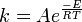 k = Ae^{\frac{-E}{RT}}
