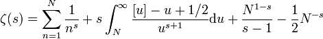 \zeta(s)=\sum_{n=1}^N\frac1{n^s}+s\int_N^\infty{\frac{[u]-u+1/2}{u^{s+1}}}\mathrm du + \frac{N^{1-s}}{s-1}-\frac12 N^{-s}\,\!