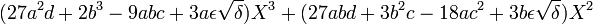  (27a^2d + 2b^3 - 9abc + 3a\epsilon \sqrt{\delta})X^3 + (27abd + 3b^2c - 18ac^2 + 3b\epsilon \sqrt{\delta})X^2 ~