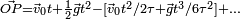 ^{\vec {OP} = \vec v_0 t + \frac 1 2  \vec g t^2  - [ \vec v_0 t^2/2\tau  + \vec g t^3/6 \tau^2] +...}