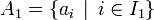 A_1=\{a_i\,\mid\, i\in I_1\}