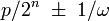 p/2^n\ \pm\ 1/\omega