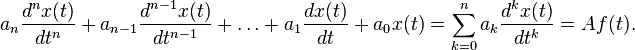 a_n \frac{d^n x(t)}{dt^n} + a_{n-1} \frac{d^{n-1} x(t)}{dt^{n-1}} + \ldots + a_1 \frac{dx(t)}{dt} + a_0 x(t) = \sum_{k = 0}^n  a_k \frac{d^k x(t)}{dt^k} = Af(t). 