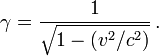 \,\gamma = \frac{1}{\sqrt{1 - (v^2/c^2)}}\,.