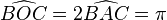 \widehat{BOC} = 2\widehat{BAC} = \pi