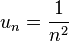  u_n = {1 \over n^2} 
