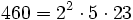 460 = 2^2 \cdot  5 \cdot  23